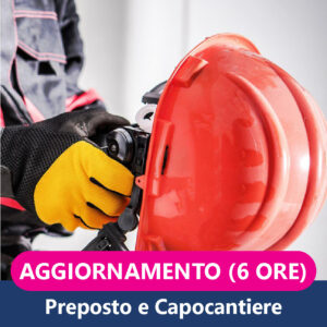 Aggiornamento Corso per Preposto e Capocantiere (6 Ore)
